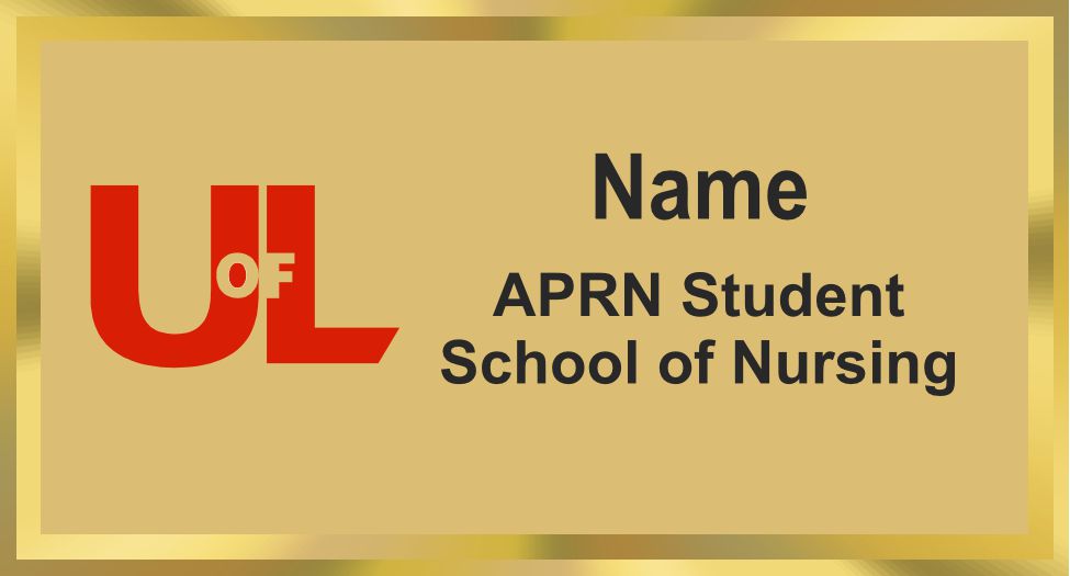 Nameplate with 'UL' logo and text for APRN Student School of Nursing on a gold background